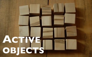 ACTIVE
OBJECTS
 
