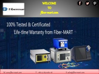 WELCOME
TO
fiber-mart.com
W: www.fiber-mart.com T: +86-27-872-080-18 E: sales@fiber-mart.com
 