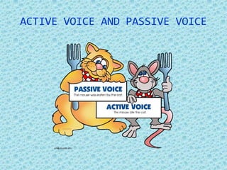 ACTIVE VOICE AND PASSIVE VOICE
 