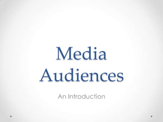 Media
Audiences
An Introduction

 