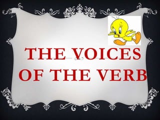 THE VOICES
OF THE VERB
 