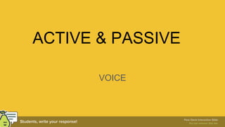 ACTIVE & PASSIVE
VOICE
 