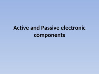 Comprehensive Overview of Active and Passive Electronic Components and ...