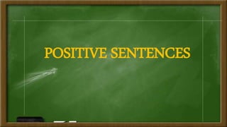 POSITIVE SENTENCES
 