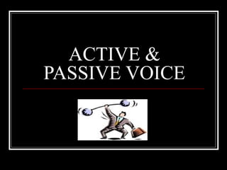 ACTIVE &
PASSIVE VOICE
 