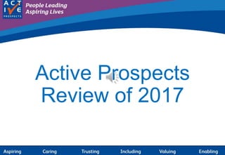 Active Prospects
Review of 2017
 