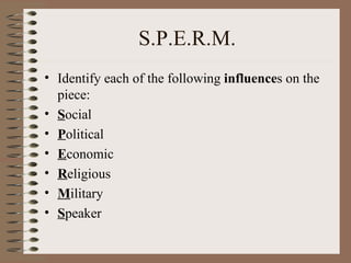 S.P.E.R.M. Identify each of the following  influence s on the piece: S ocial P olitical E conomic R eligious M ilitary S peaker 