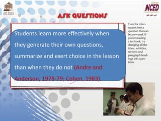 Students learn more effectively when they generate their own questions, summarize and exert choice in the lesson than when they do not (Andre and Anderson, 1978-79; Cohen, 1983).  