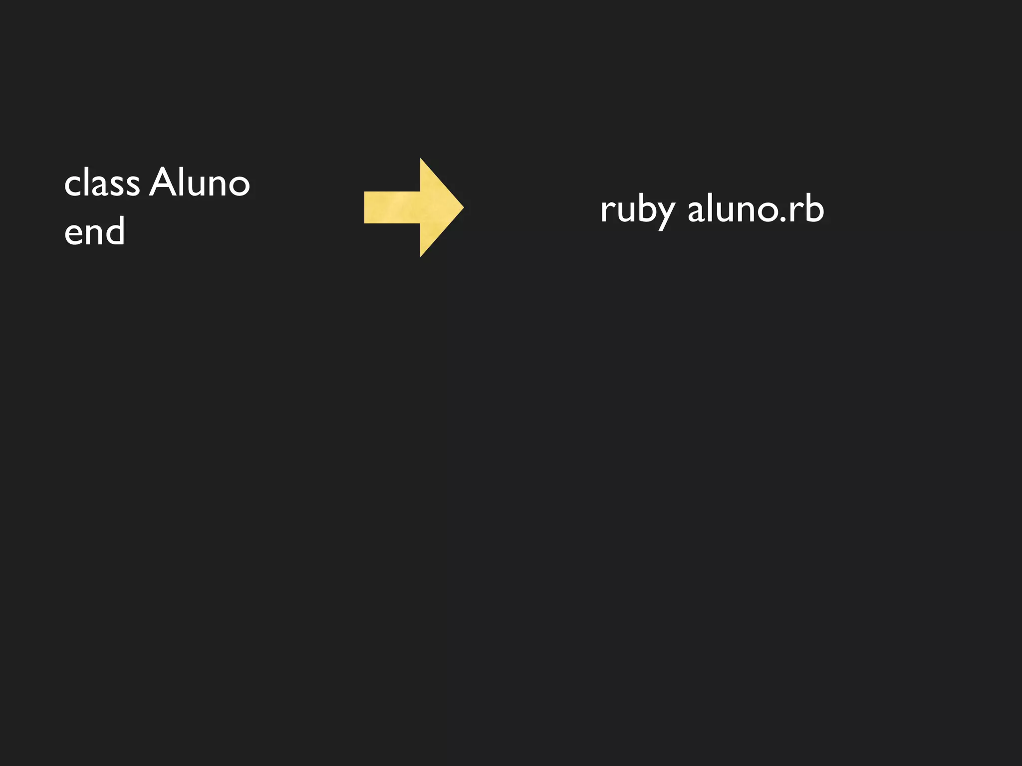 class Aluno
              ruby aluno.rb
end
 