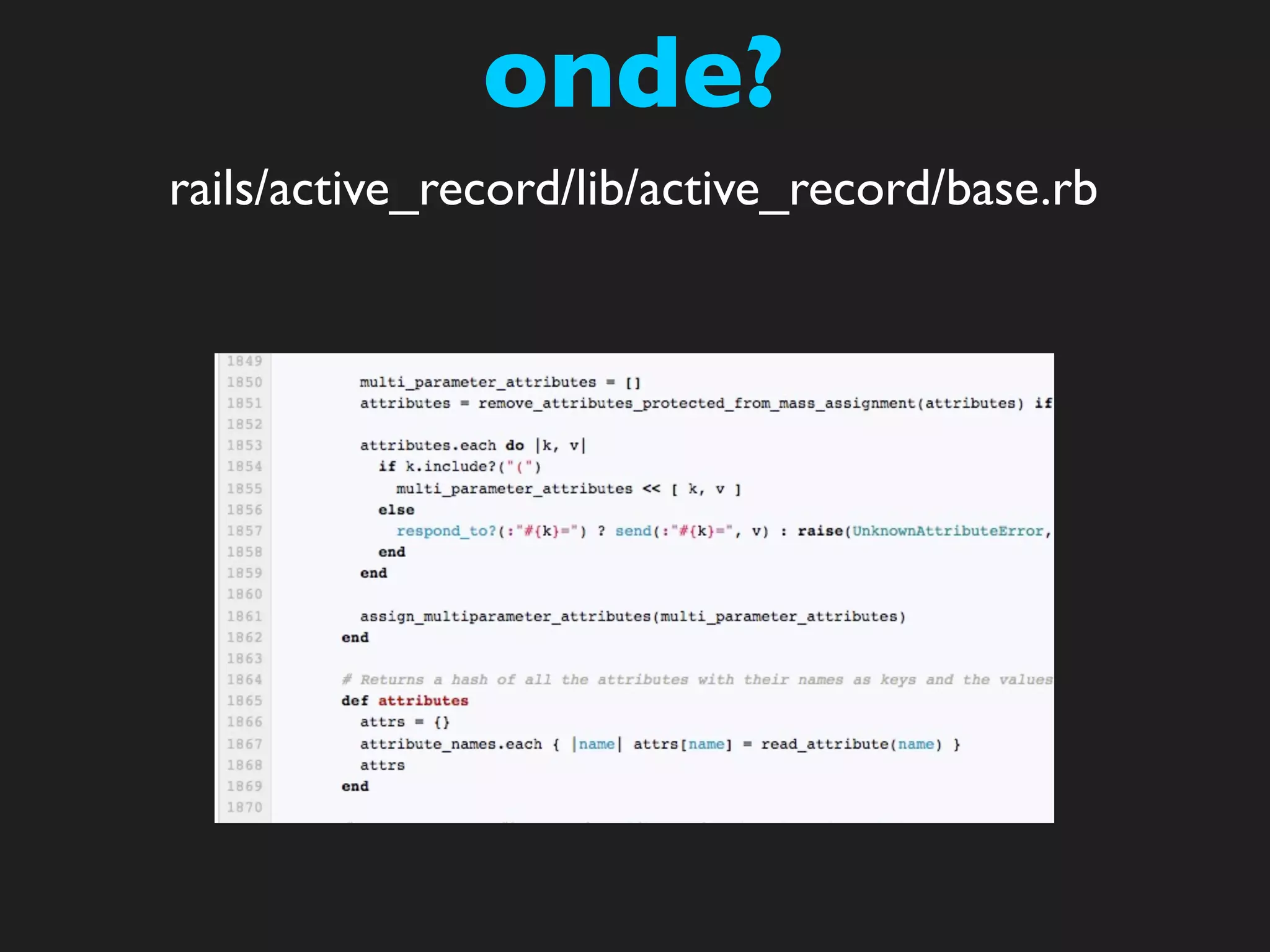 onde?
rails/active_record/lib/active_record/base.rb
 