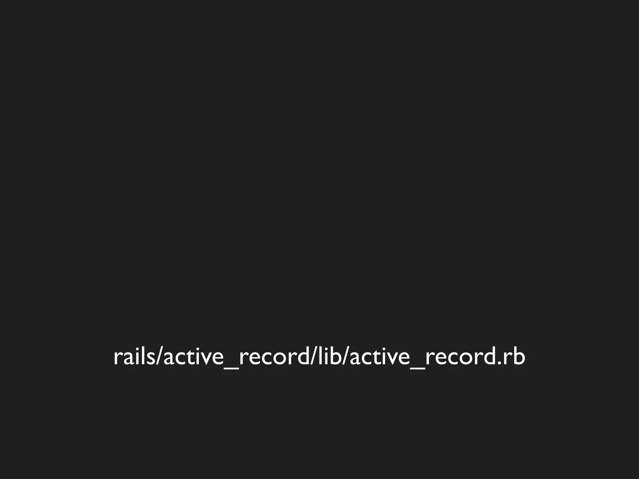 rails/active_record/lib/active_record.rb
 
