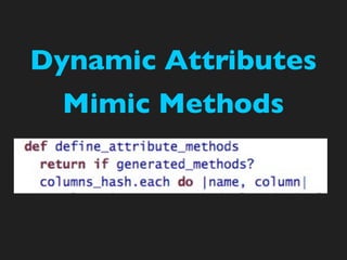 Dynamic Attributes
  Mimic Methods
 
