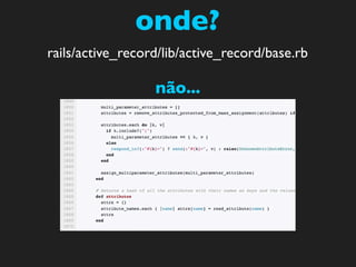 onde?
rails/active_record/lib/active_record/base.rb

                  não...
 