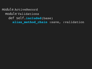 module ActiveRecord
  module Validations
    def self.included(base)
      alias_method_chain :save, :validation
 