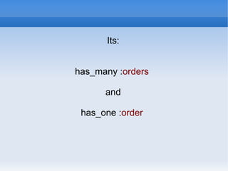 Find: Order By Person.find(:all,  :order => ‘updated_at DESC’ ) SQL: SELECT * FROM people ORDER BY created_at; 