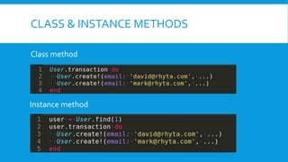 CLASS & INSTANCE METHODS
Class method
Instance method
 