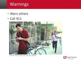 Warnings
• Warn	others
• Call	911
Slide	from		Houston	 Mayor’s	office	video	“Run	 Hide	Fight”
 