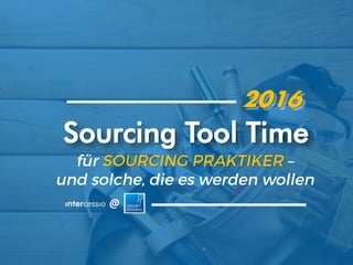 Sourcing Tool Time
2016
 