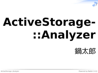 ActiveStorage::Analyzer Powered by Rabbit 3.0.0
ActiveStorage
::Analyzer
鍋太郎
 