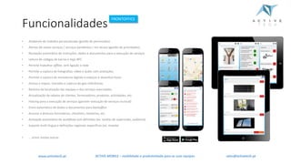 sales@activetech.pt
Funcionalidades
FRONTOFFICE
ACTIVE.MOBILE	– mobilidade	e	produtividade	para	as	suas	equipaswww.activetech.pt
 