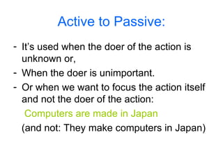 Active to Passive: ,[object Object],[object Object],[object Object],[object Object],[object Object]