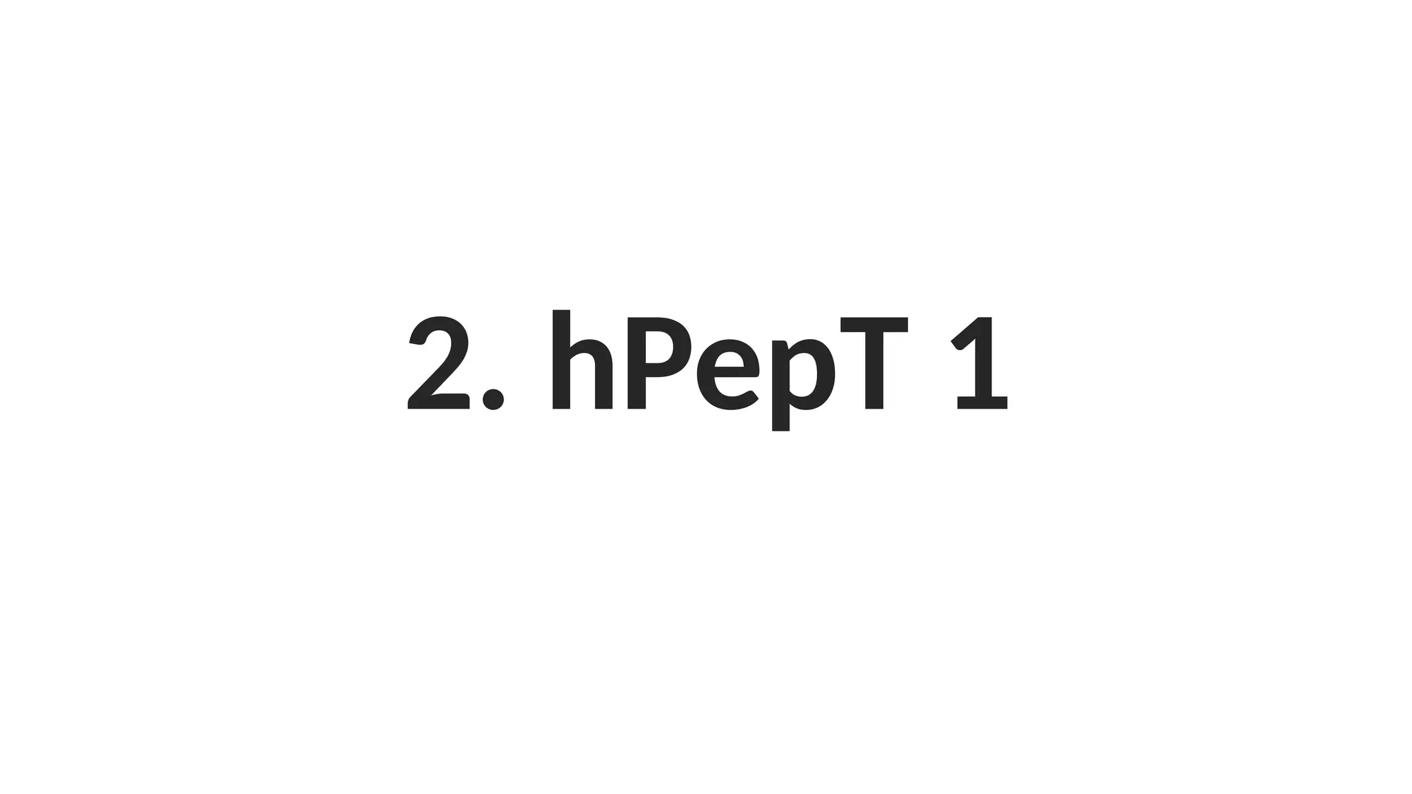 2. hPepT 1
 