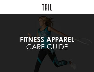 FITNESS APPAREL
CARE GUIDE
 
