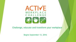Challenge, educate and transform your workplace
Begins September 13, 2016
 