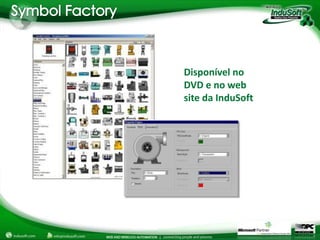 Disponível no
DVD e no web
site da InduSoft
 