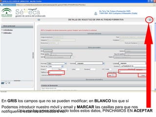 En  GRIS  los campos que no se pueden modificar; en  BLANCO  los que sí Podemos introducir nuestro móvil y email y  MARCAR  las casillas para que nos notifiquen si estamos admitidos o no. Una vez hayamos introducido todos estos datos, PINCHAMOS EN  ACEPTAR 
