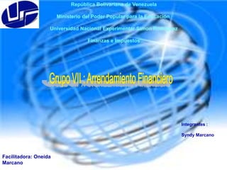 República Bolivariana de Venezuela
Ministerio del Poder Popular para la Educación
Universidad Nacional Experimentar Simon Rodriguez
Finanzas e Impuestos

Integrantes :
Syndy Marcano

Facilitadora: Oneida
Marcano

 