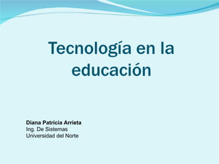 Diana Patricia Arrieta Ing. De Sistemas Universidad del Norte 