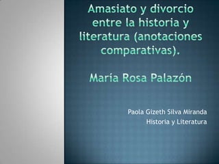 Paola Gizeth Silva Miranda
      Historia y Literatura
 