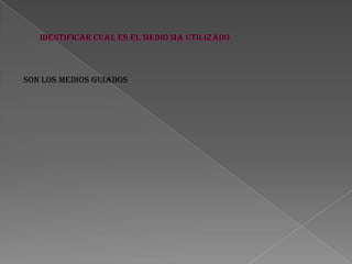 Son los medios guiados