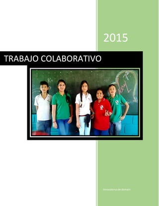 2015
Innovaterusde demain
TRABAJO COLABORATIVO
 