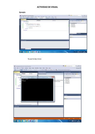 ACTIVIDAD DE VISUAL
Ejemplo:
Ya acá le das inicio