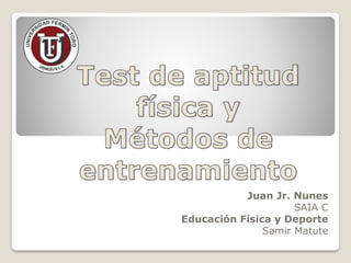 Juan Jr. Nunes
SAIA C
Educación Física y Deporte
Samir Matute
 