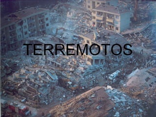TERREMOTOS
 