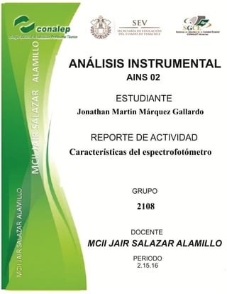 Jonathan Martin Márquez Gallardo
Características del espectrofotómetro
2108
 