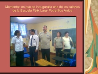 Momentos en que se inauguraba uno de los salones de la Escuela Félix Lara- Potrerillos Arriba 