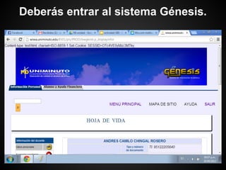 Deberás entrar al sistema Génesis.
 