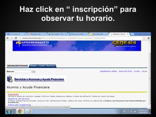 Haz click en “ inscripción” para
observar tu horario.
 