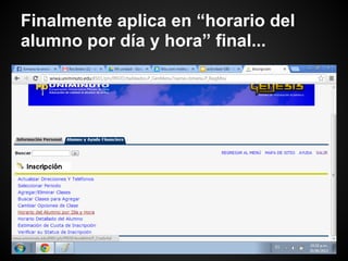 Finalmente aplica en “horario del
alumno por día y hora” final...
 