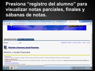 Presiona “registro del alumno” para
visualizar notas parciales, finales y
sábanas de notas.
 