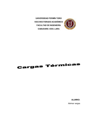 UNIVERSIDAD FERMÍN TORO
VICE-RECTORADO ACADÉMICO
FACULTAD DE INGENIERÍA
CABUDARE- EDO. LARA
ALUMNO:
Alvimar vargas
 
