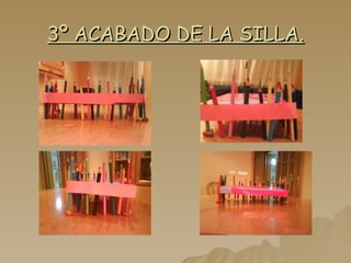 3º ACABADO DE LA SILLA. 