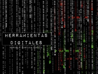 Herramientas
digitales
Marcela Bastida García
 