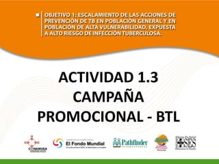 ACTIVIDAD 1.3
CAMPAÑA
PROMOCIONAL - BTL

 