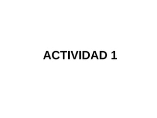 ACTIVIDAD 1
 