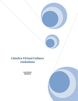 Cátedra Virtual Cultura
ciudadana
Isaías Sánchez
28/04/2014
 